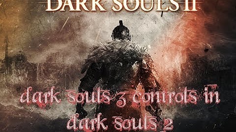 how to fix dark souls 2 controls (make it like dark souls 3) Pc (BROKEN ENGLISH XD)