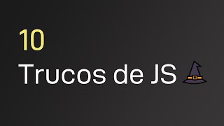 10 Trucos indispensables de Javascript 🧙‍♂️