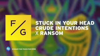 Crude Intentions x Ransom - Stuck In Your Head