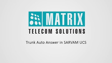Trunk Auto Answer in SARVAM UCS