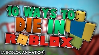 10 Ways To Die In ROBLOX! (A Roblox Animation)