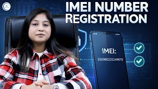 IMEI Number Registration in India | Process, Importance & Who Needs It