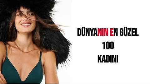 Dünyanın en güzel 100 Kadını 2023