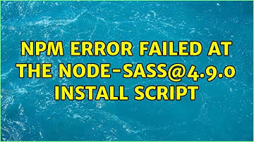 npm Error Failed at the node-sass@4.9.0 install script (2 Solutions!!)
