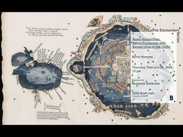 Encounters Series: Rome-Tenochtitlán: Nahua Encounters with Ruined Cities in the 1520s