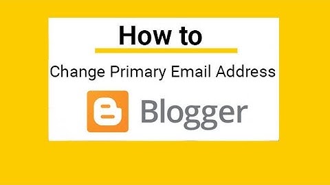 How to change blogger email and admin email address