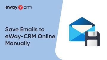Save Emails to eWay-CRM Manually (Tutorial for eWay-CRM Online)