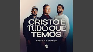 Cristo  Tudo Que Temos