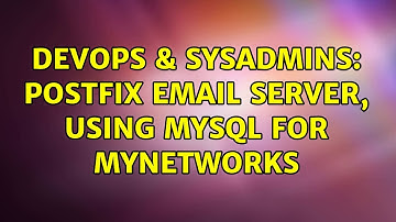 DevOps & SysAdmins: Postfix email server, using mysql for mynetworks (2 Solutions!!)