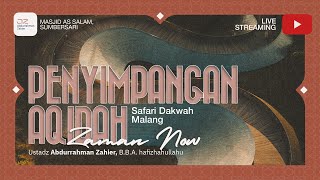 [SAFARI MALANG] Penyimpangan Aqidah Zaman Now - Ustadz Abdurrahman Zahier, B.B.A