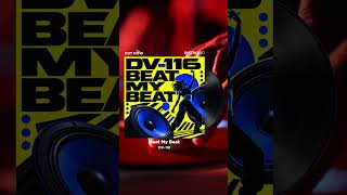BEAT MY BEAT — OUT NOW!⚡DV-116 BEAT MY BEAT — OUT NOW!⚡DV-116
