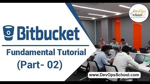 Bitbucket Fundamental Tutorial for Beginners with Demo 2020 ( Part - 02 )— By DevOpsSchool