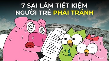 7 Sai Lầm Tiết Kiệm Tiền của Người Trẻ | Biết sớm Giàu sớm