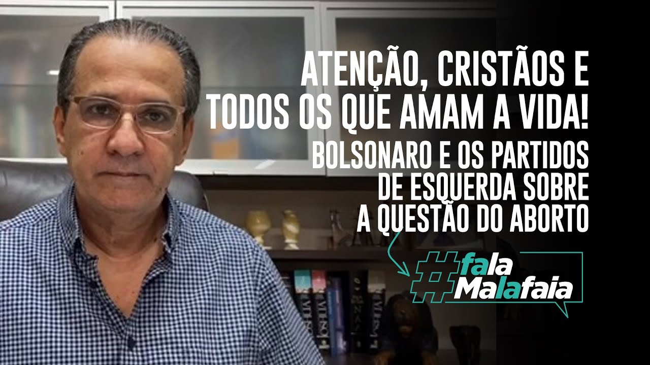 ATENÇÃO, CRISTÃOS E TODOS QUE AMAM A VIDA! BOLSONARO E PARTIDOS DE ESQUERDA SOBRE QUESTÃO DO ABORTO