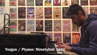 Yorgun / İbrahim Tatlıses / Piyano Cover: Nimetullah Yıldız