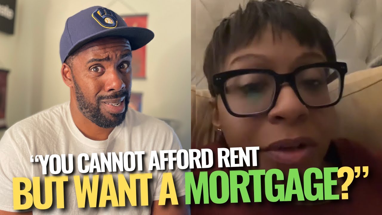“If You Cannot Afford Rent And Want A Mortgage The Conversation Is Over ...