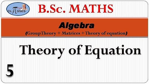 HP21BM1MA-5 | B.Sc. Math | Algebra | Group + Matrices + TOE | Lec - 5 | Theory Of Equation | Lec - 5
