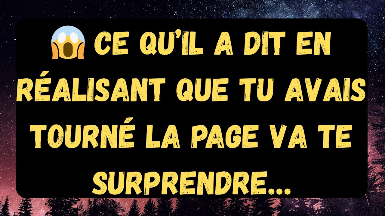 😱 Ce qu’il a dit en réalisant que tu avais tourné la page va te surprendre…