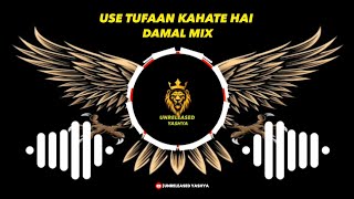 Use Tuffan Kahate hai (Damal Mix)