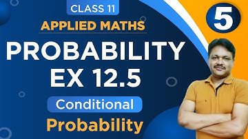 CONDITIONAL PROBABILTY Ex-12.5 || Lecture- 5 | Probability Ch-12 | Class- 11 Applied Maths