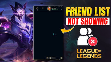 How to Fix Friend list Not Showing in League of Legends on PC | Can
