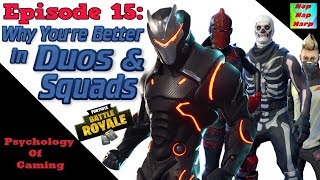 Psychology of Gaming 15: Why Youre Better in Duos and Squads in Fortnite Battle Royale @nopnapnarp8047