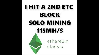 I Hit A 2nd Ethereum Classic Block With 115MH/S