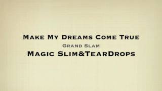 Magic Slim&Teardrops - Make My Dreams Come True