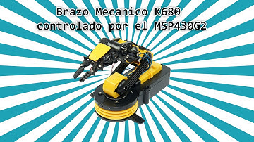[Proyecto] Brazo Mecanico K680 controlado por el MSP430G2