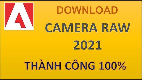 Hướng Dẫn Tải Và Cài Đặt Camera Raw 13 14 Phiên Bản Mới Nhất 2021