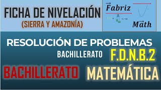 Ficha de Nivelación 2, Bachillerato, Resolución de problemas (Sierra y Amazonía)