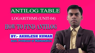 ANTILOG TABLE#(Unit-04);By:Akhilesh Kumar, Asst.Professor of Mathematics.