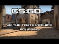 CS:GO - JE TUE TOUTE L'EQUIPE ENNEMIE - PENTAKILL !