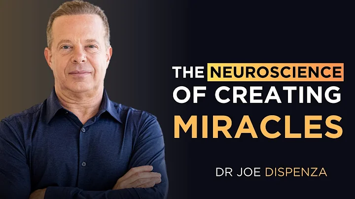 The Neuroscience of Creating Miracles | Dr. Joe Dispenza
