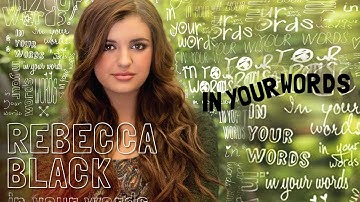 Rebecca Black - In Your Words