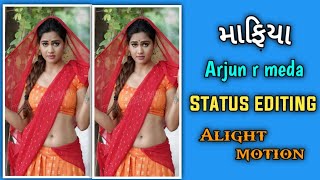 Mafiya Arjun R Meda Status Editing Gujarati Status Video Banate Shikye Alight Motion Editing