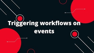 GitHub Actions Tutorial #6 Triggering workflows on events (push, pull request, issue comment)