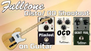 Fulltone OD/Distortion Pedals Shootout for Guitar – Plimsoul vs OCD vs Secret Freq