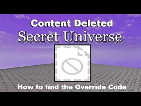 Secret Universe "Content Deleted" - How to get the Override Code!