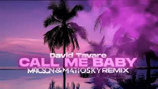 David Tavare - Call Me Baby ( M4CSON \u0026 MATIOSKY REMIX )