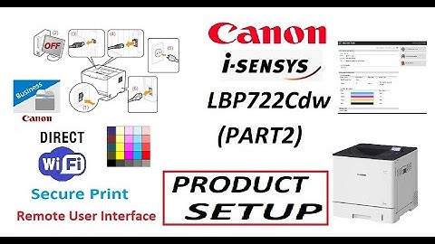 Canon LBP722Cdw SETUP (part2) Printer Setup, WiFi Connect, Admin Login, WiFi Direct, Secure Print