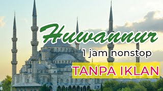 Sholawat huwannur ll 1 jam nonstop ll tanpa iklan