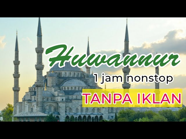 Sholawat huwannur ll 1 jam nonstop ll tanpa iklan class=