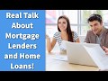 Real Talk About Mortgage Lenders and Home Loans!