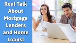 Real Talk About Mortgage Lenders and Home Loans! 