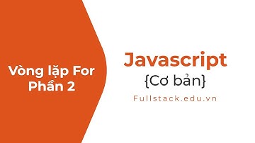 Vòng lặp For trong JavaScript | For loop phần 2