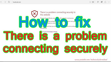How to fix There is a problem connecting securely to this website