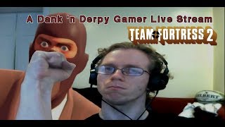 Dank n Derpy Gamer - Even More TF2 - 10-18-2018