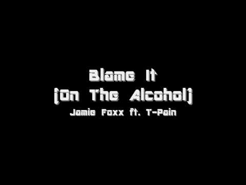 Blame It (On The Alchohol) - Jamie Foxx ft. T-Pain [LYRICS & HIGH DEFINITION]