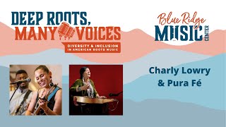 Deep Roots, Many Voices, Charly Lowry and Pure Fé